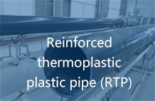 Reinforced thermoplastic plastic pipe (RTP)